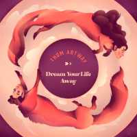 Cover Thom Artway / Dream Your Life Away
