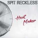 Cover Spit Reckless / Heat Maker